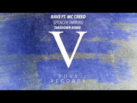 Spencer Tarring - Rave ft. MC Creed (Takedown Remix)