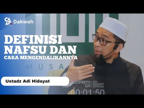 Definisi Nafsu Dan Cara Mengendalikannya || Ustadz Adi Hidayat #kajianislam