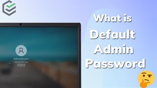 What is Default Admin Password? 2 Methods to reset Windows Administrator Password [2022]