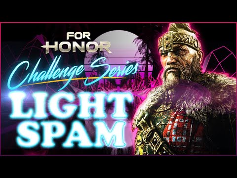 For Honor Challenge Series - Episode 2 - Light Spam