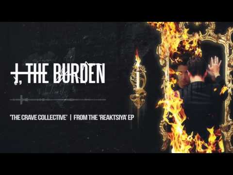 I, The Burden - The Crave Collective (Official Audio)