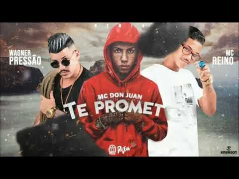 MC REINO E WAGNER PRESSÃO FEAT  MC DON JUAN - TE PROMETO - MÚSICA NOVA