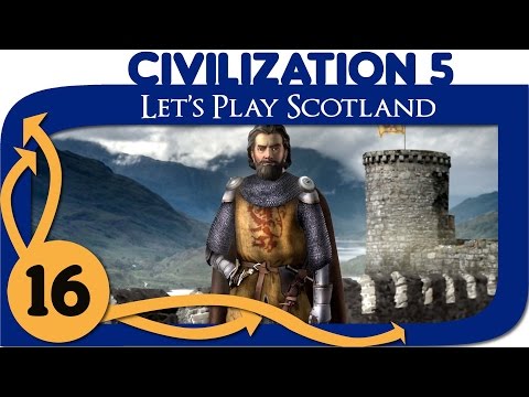 Civilization 5 - Let's Play Scotland - Ep. 16 [Civ 5 Deity Gameplay]