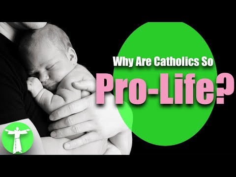 Why Are Catholics So "Pro-Life"?