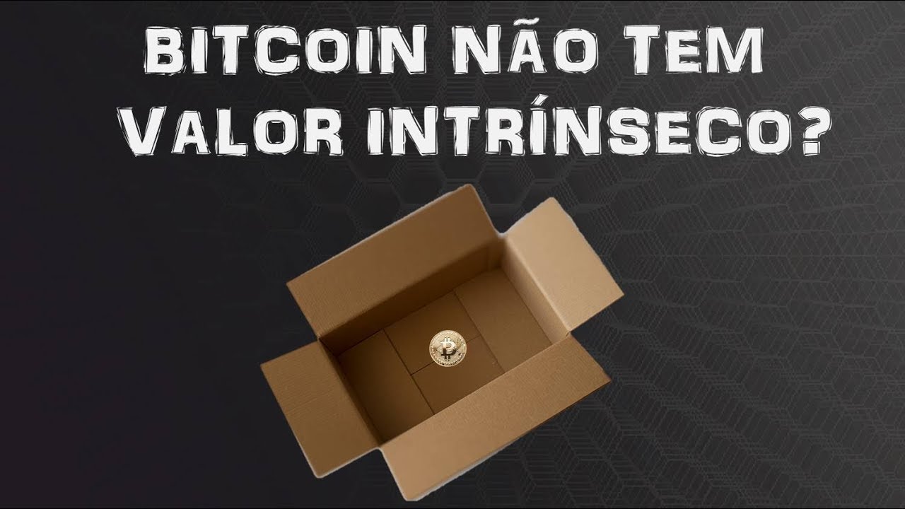 Bitcoin não tem valor intrínseco?