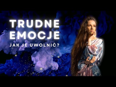 JAK UWOLNIĆ TRUDNE EMOCJE - GNIEW, NIENAWIŚĆ, ZAWIŚĆ, DUMA...