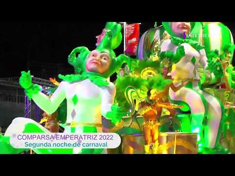 Comparsa Emperatriz 2022 - Segunda noche de carnaval