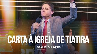 Carta à igreja de Tiatira - Pr. Samuel Gularte