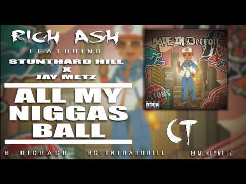 Rich Ash FT. Stunthard Hill & Jay Metz "ALL MY NIGGAS BALL" (AUDIO ONLY)