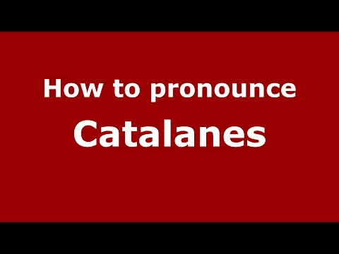 How to pronounce Catalanes