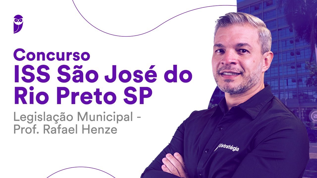 ISS São José do Rio Preto SP - Pós-Edital: Legislação Municipal - Prof. Rafael Henze