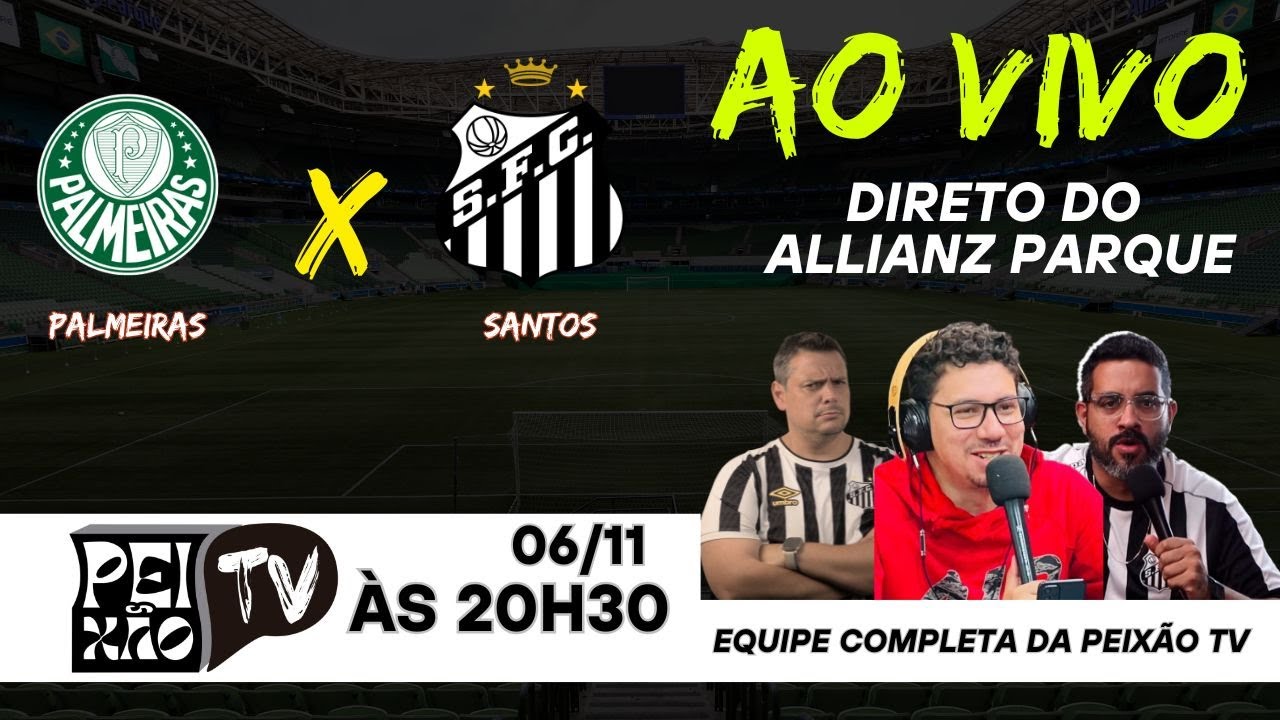 PALMEIRAS E SANTOS - AO VIVO DO ALLIANZ PARQUE