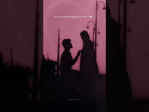 𝗔𝗿𝗲 𝘆𝗼𝘂 𝗿𝗲𝗮𝗹𝗹𝘆 𝗵𝗮𝗽𝗽𝘆 𝘄𝗶𝘁𝗵 𝗺𝗲 😘💋🫰🏻 ✨𝙇𝙤𝙫𝙚✨𝙏𝙖𝙢𝙞𝙡 𝙒𝙝𝙖𝙩𝙨𝙖𝙥𝙥 𝙎𝙩𝙖𝙩𝙪𝙨🤗𝙏𝙧𝙪𝙚 𝙇𝙤𝙫𝙚 𝙨𝙩𝙤𝙧𝙮💝 #𝙨𝙝𝙤𝙧𝙩𝙨