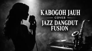 Download lagu Kabogoh Jauh - Darso | JAZZ DANGDUT FUSION COVER By Sonido mp3