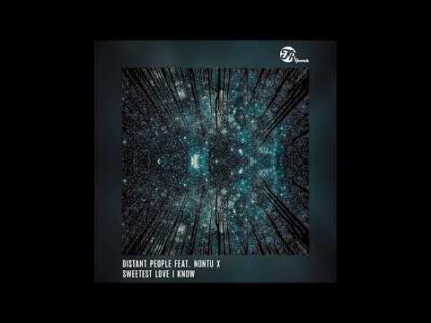 COMING SOON | Distant People feat. Nontu X : Sweetest Love I Know (Original 2020 Mix)