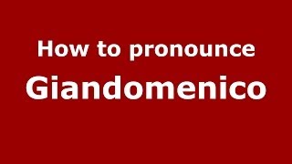 How to pronounce Giandomenico
