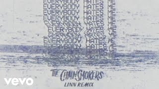 The Chainsmokers - Everybody Hates Me (Linn Remix - Audio)