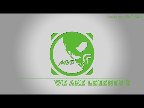 We Are Legends 2 by Rannar Sillard - [Build Music]