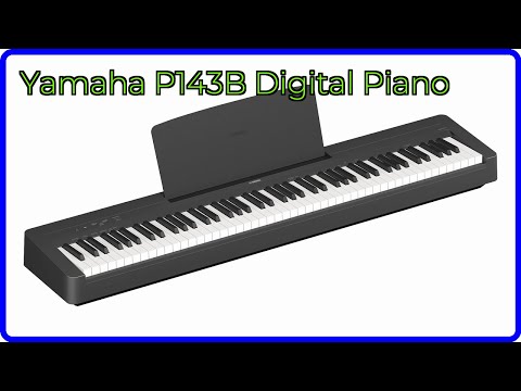 REVIEW (2025): Yamaha P143B Digital Piano. ESSENTIAL details.