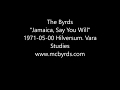 The Byrds "Jamaica, Say You Will"