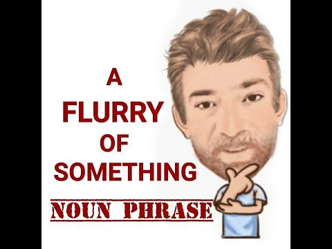 English Tutor Nick P Noun Phrase (415) A Flurry of Something  - Three Meanings (Origin)