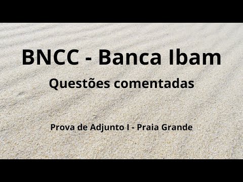 Banca IBAM  - Questões comentadas da BNCC - Prova da Praia Grande