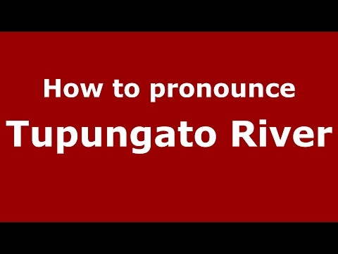 How to pronounce Tupungato River (Spanish/Argentina) - PronounceNames.com