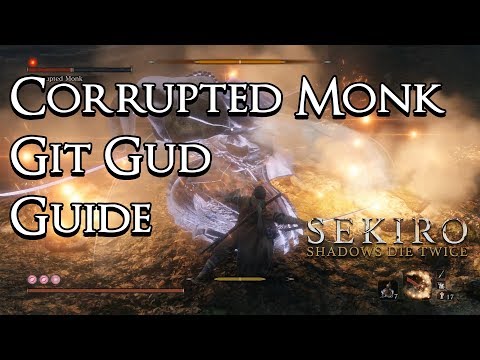 Sekiro: Shadows Die Twice - Git Gud Guide: Corrupted Monk