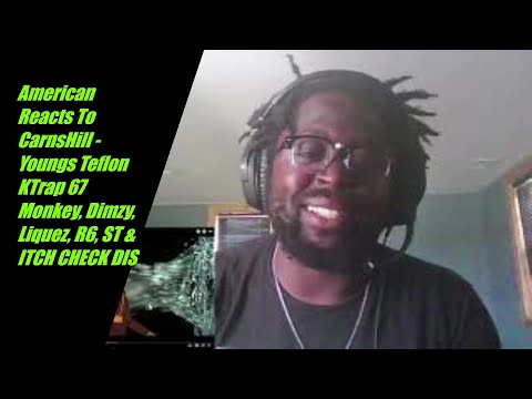 American Reacts To CarnsHill - Youngs Teflon KTrap 67 Monkey, Dimzy, Liquez, R6, ST & ITCH CHECK DIS