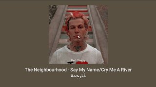 The Neighbourhood - Say My Name/Cry Me A River مُترجمة [Arabic Sub]
