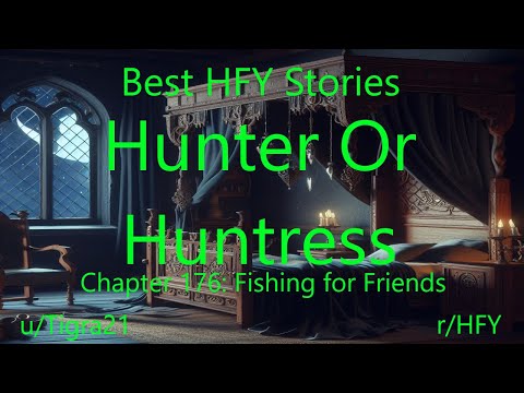 Best HFY Isekai Stories: Hunter Or Huntress Chapter 176: Fishing for Friends