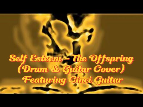 Self Esteem - The Offspring (Drum & Guitar Cover) Featuring Cinci Guitar.