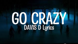 ​Davis D  - Go Crazy {Lyrics video}