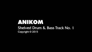 Anikom – Shelved Drum & Bass Track No. 1