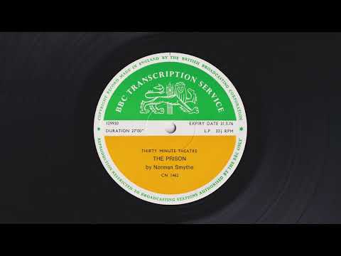 Thirty Minute Theatre - The Prison by Norman Smythe - BBC Transcription Service - CN 1462 - 129930
