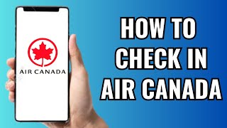 How To Check In Air Canada App (2023)