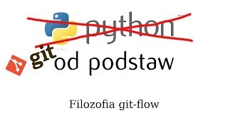 Git od podstaw - 05 - Filozofia git-flow