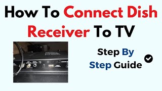 How To Connect Dish Receiver To TV
