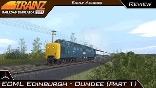 ECML Edinburgh - Dundee First Look! | Trainz Railroad Simulator 2019 | Early Access | Part 1