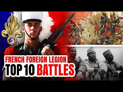 Top 10 Notable Battles Involving the Foreign Legion
