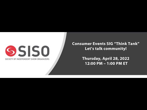 SISO Consumer Events SIG - Think Tank - Let's talk community