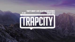 Bruno Mars - That&#39;s What I Like (Alan Walker Remix)