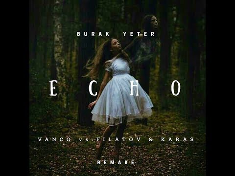 Vanco vs Filatov & Karas by Burak Yeter - Echo (remake)