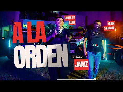 SANTA FE KLAN x YAHIR SALDIVAR x SLOWED JAMZ - A LA ORDEN (Slowed) (Rebajada)
