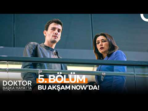 Doktor: Başka Hayatta Yeni Bölümüyle Bu Akşam 20.00'de NOW'da! Yeni Fragman Yayınlandı