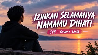 Download lagu Izinkan Selamanya Namamu Dihati || EYE~Cover Lirik mp3 Download lagu Izinkan Selamanya Namamu Dihati || EYE~Cover Lirik mp3