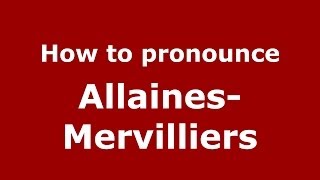 How to pronounce Allaines-Mervilliers