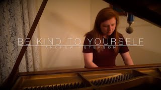 Be Kind to Yourself // Andrew Peterson Cover // Shawna Rae