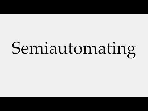 How to Pronounce Semiautomating