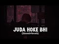 Juda Hoke Bhi Tu Mujhme Kahin Baki Hai Slowed Reverb Aadat Slowed Reverb Atif Aslam